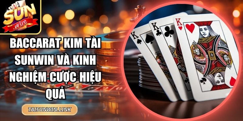 Baccarat Kim Tài Sunwin
