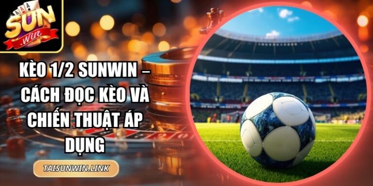 Kèo 1/2 Sunwin