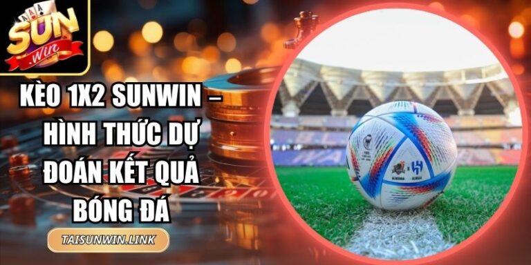 Kèo 1x2 Sunwin