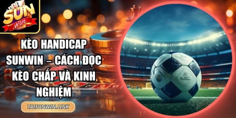Kèo Handicap Sunwin