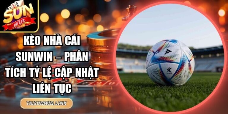 Kèo Nhà Cái Sunwin