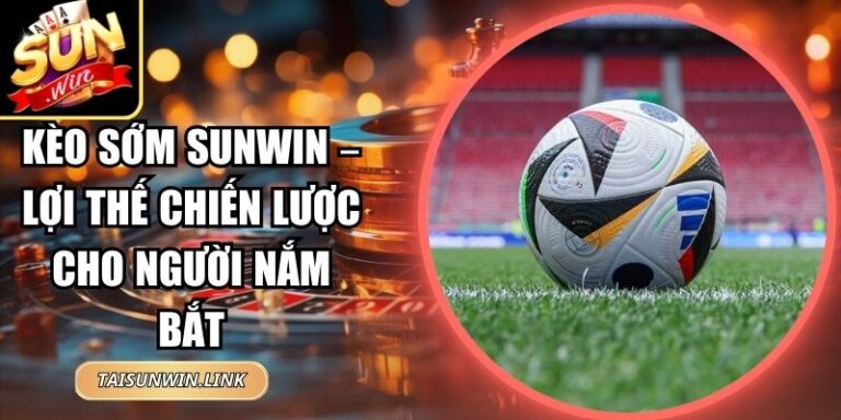 Kèo Sớm Sunwin