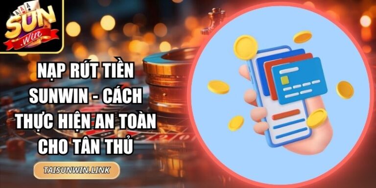 Nạp Rút Tiền Sunwin