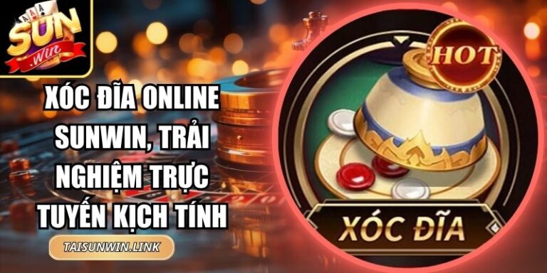 Xóc Đĩa Online Sunwin